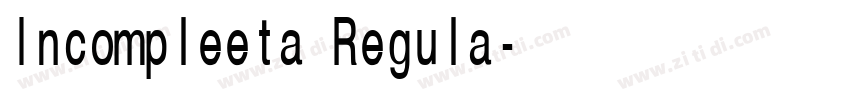 Incompleeta Regula字体转换 Incompleeta Regula字体转换